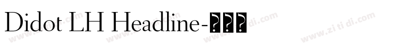 Didot LH Headline字体转换 Didot LH Headline字体转换
